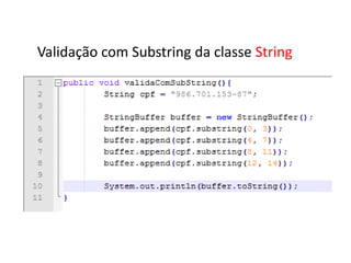 Validação com Substring da classe String
 