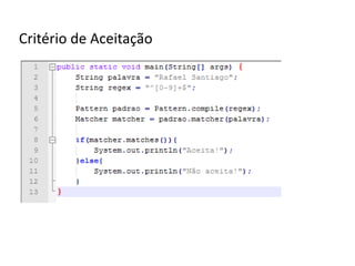 Critério de Aceitação
 
