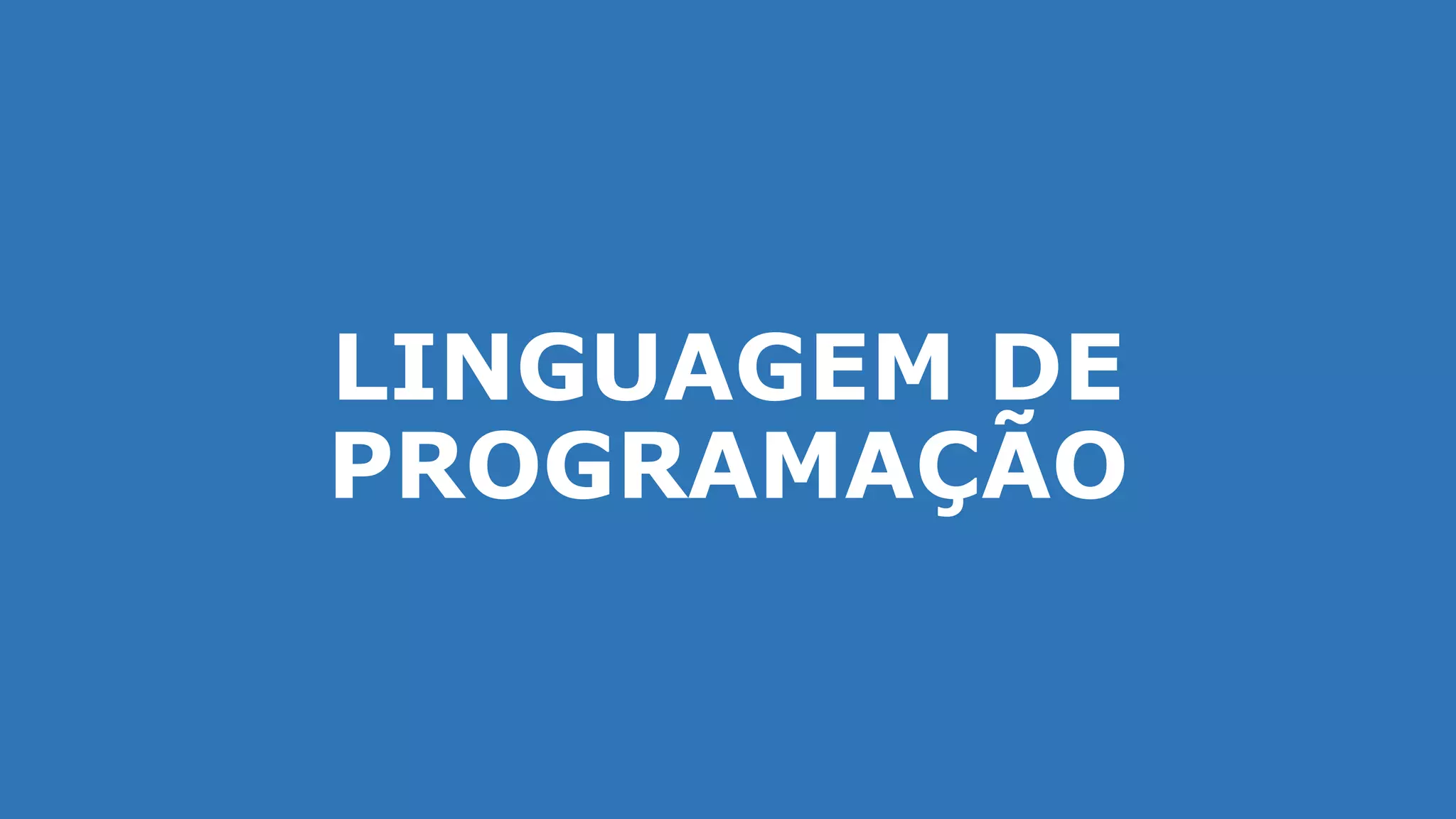 LINGUAGEM DE
PROGRAMAÇÃO