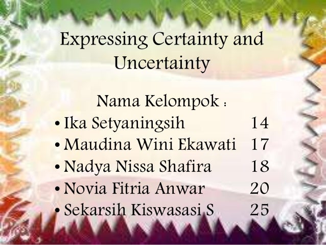 Expressing Certainty Uncertainty