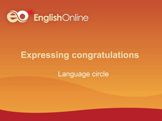 Expressing congratulations
Language circle
 