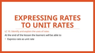Expressing Rates to Unit Rates (Grade 7).pptx