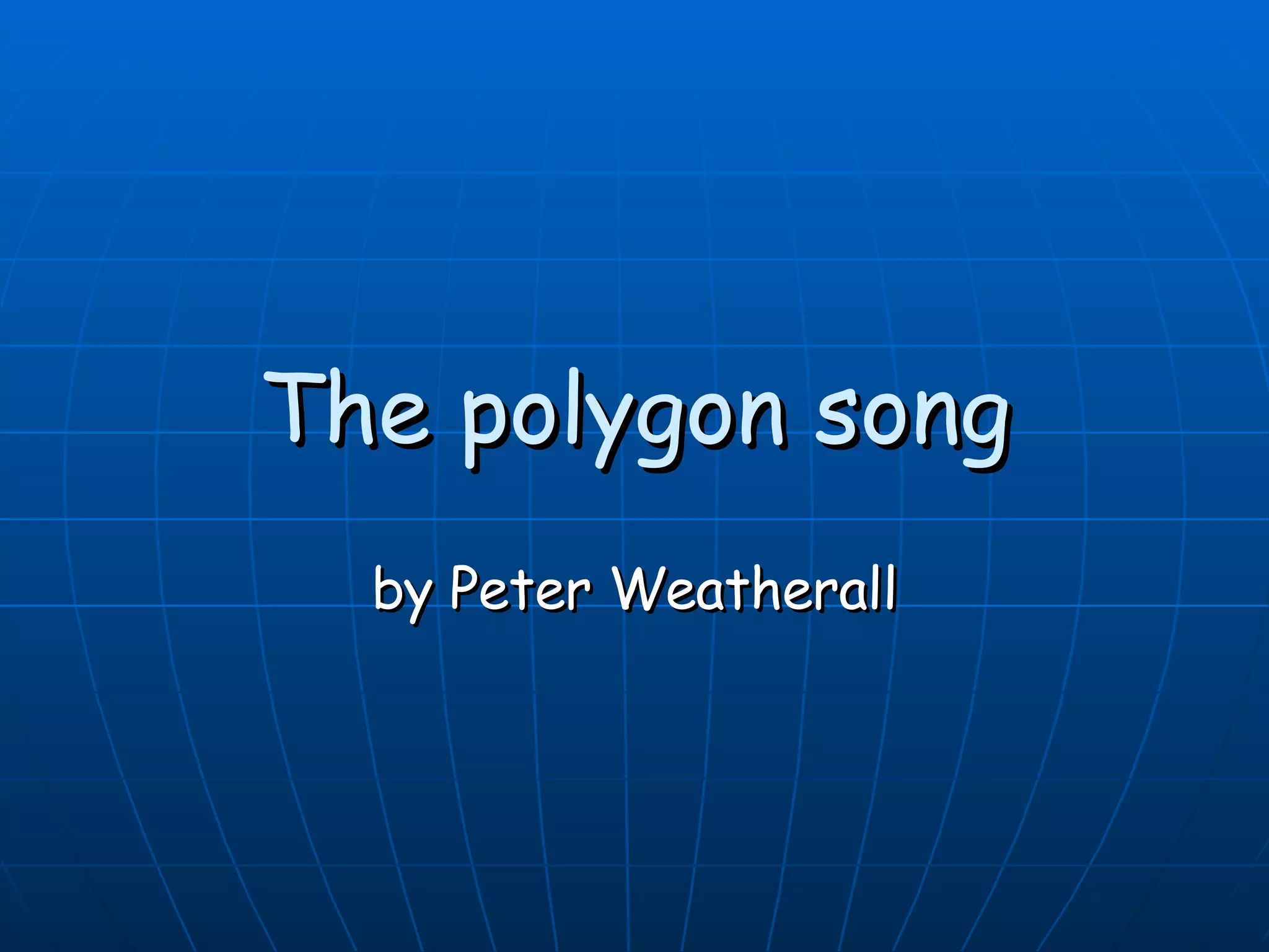 The polygon song by Peter Weatherall