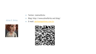 

Aline F. Brito

Twitter: @alinefbrito



Blog: http://www.alinefbrito.net/blog/



E-mail: abrito@apolineo.com.br

 