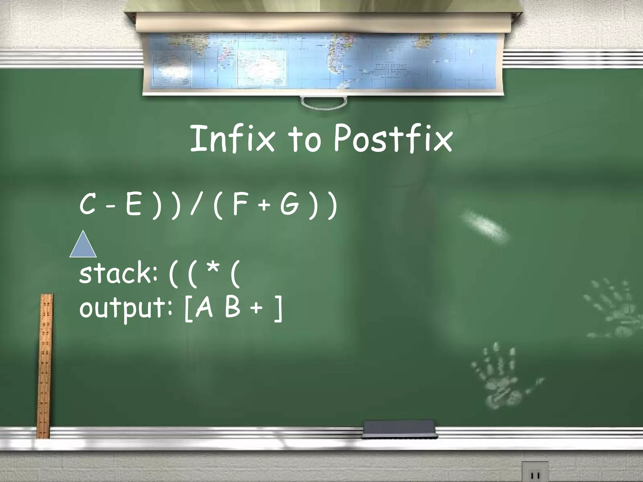 Infix to Postfix
C - E ) ) / ( F + G ) )
stack: ( ( * (
output: [A B + ]
 