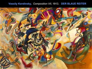 Vassily Kandinsky, Composition VII, 1913. DER BLAUE REITER
 