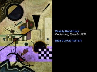 Vassily Kandinsky,
Contrasting Sounds, 1924.

DER BLAUE REITER
 