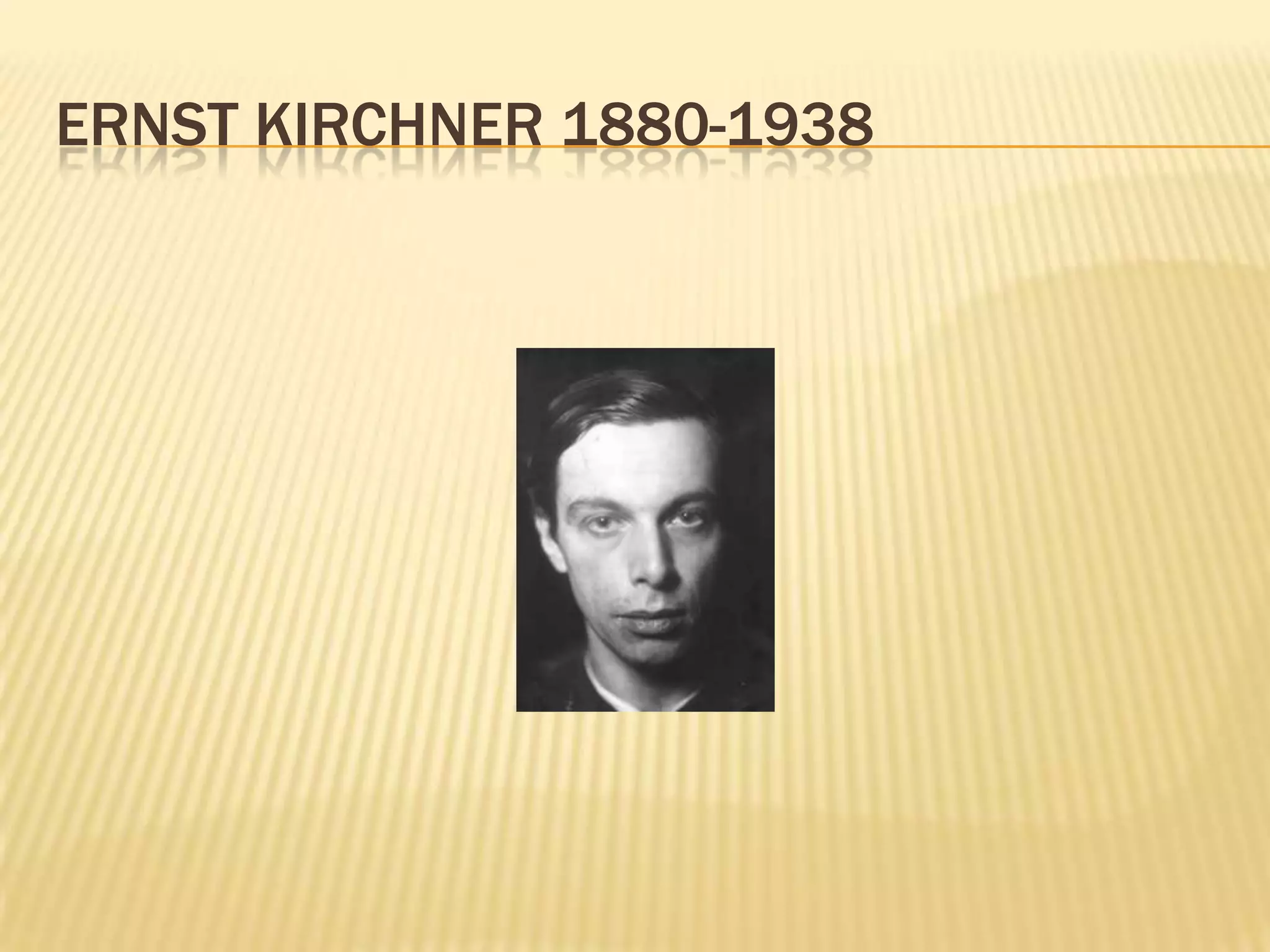 ERNST KIRCHNER 1880-1938
 