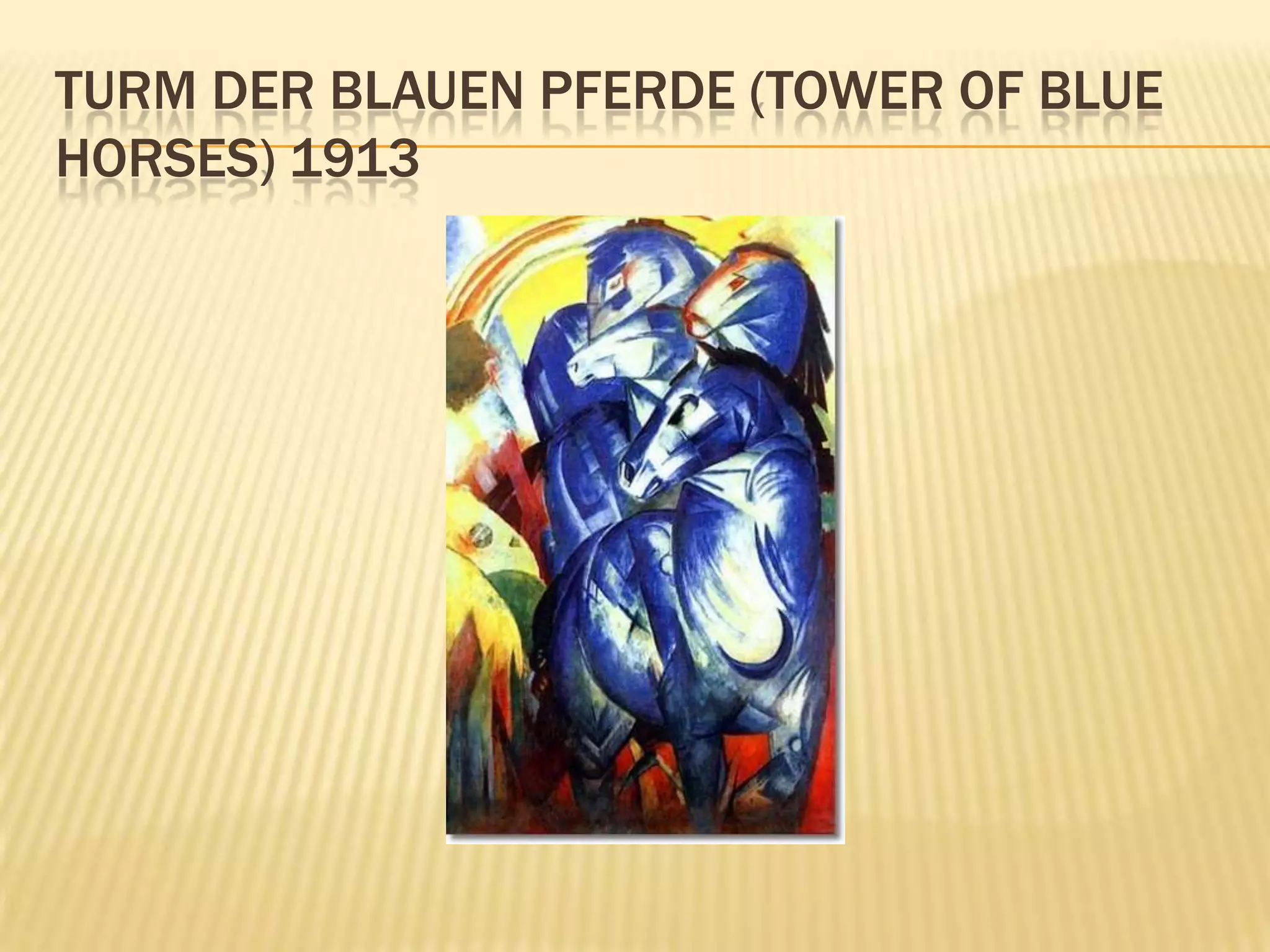 TURM DER BLAUEN PFERDE (TOWER OF BLUE
HORSES) 1913
 
