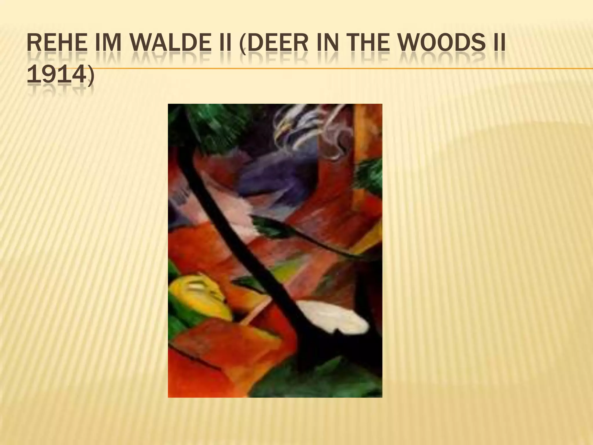 REHE IM WALDE II (DEER IN THE WOODS II
1914)
 