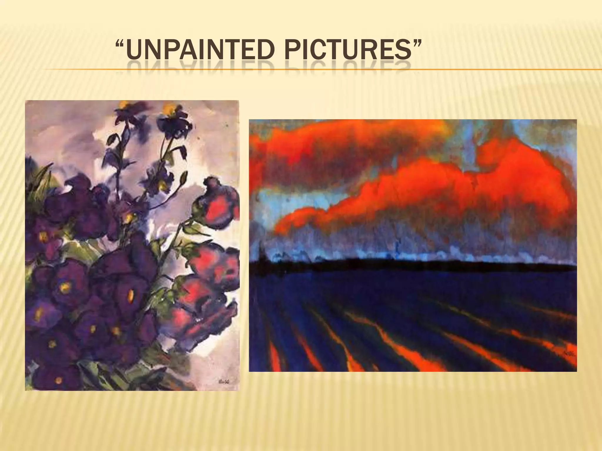 &ldquo;UNPAINTED PICTURES&rdquo;
 