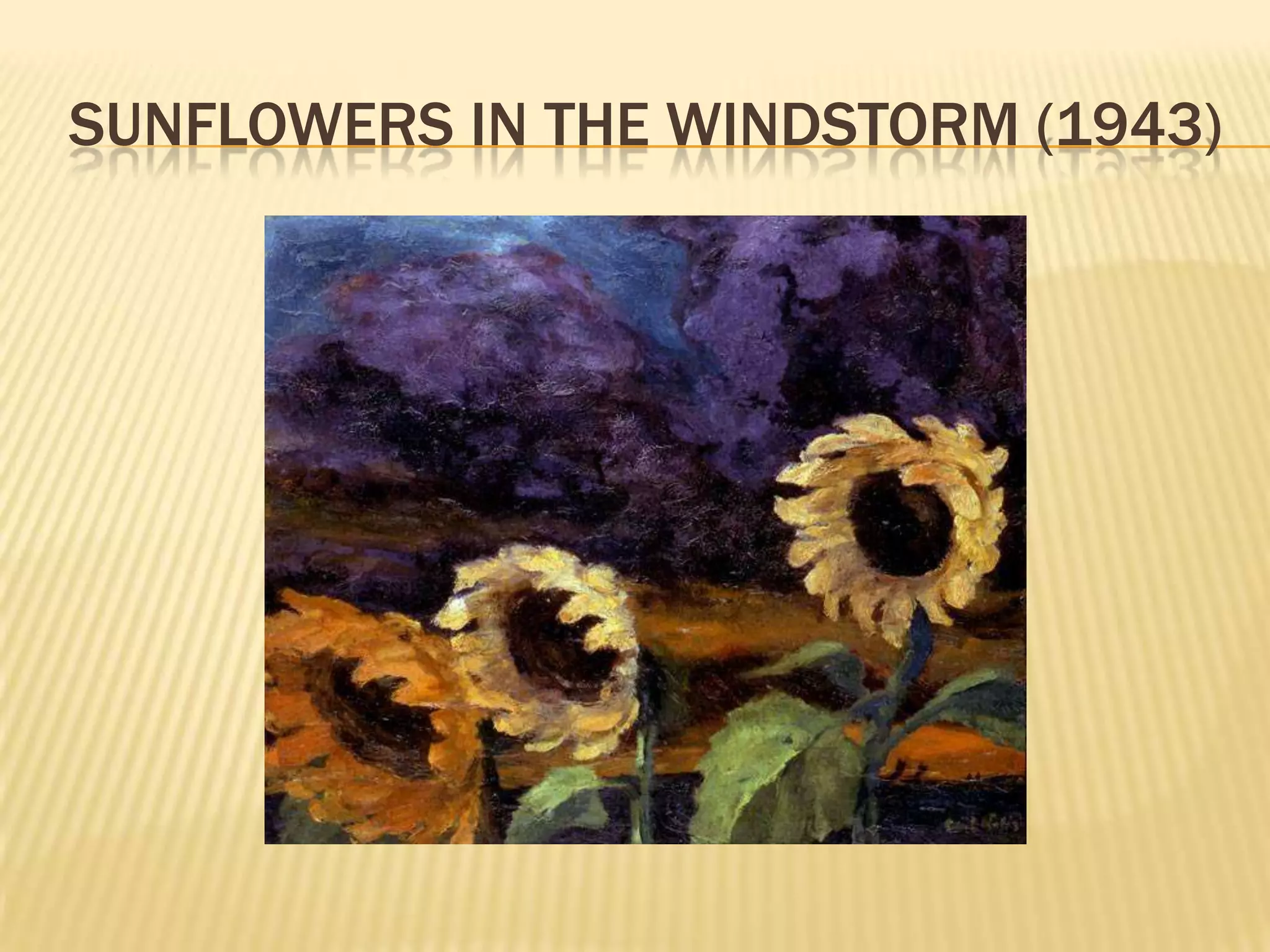 SUNFLOWERS IN THE WINDSTORM (1943)
 