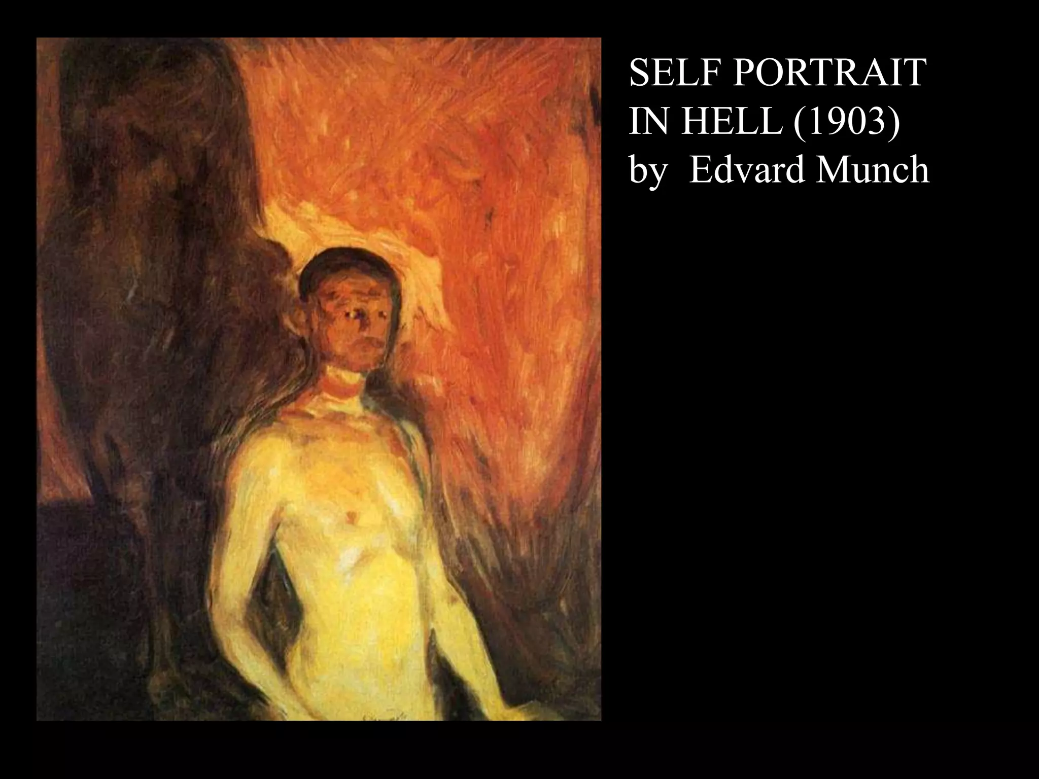 SELF PORTRAIT
IN HELL (1903)
by Edvard Munch
 