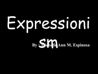 Expressioni
smBy : Michelle Ann M. Espinosa
 