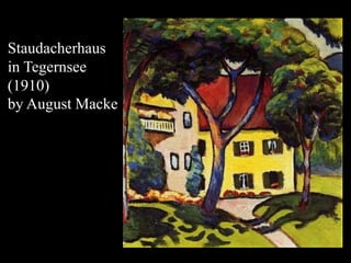 Staudacherhaus
in Tegernsee
(1910)
by August Macke
 