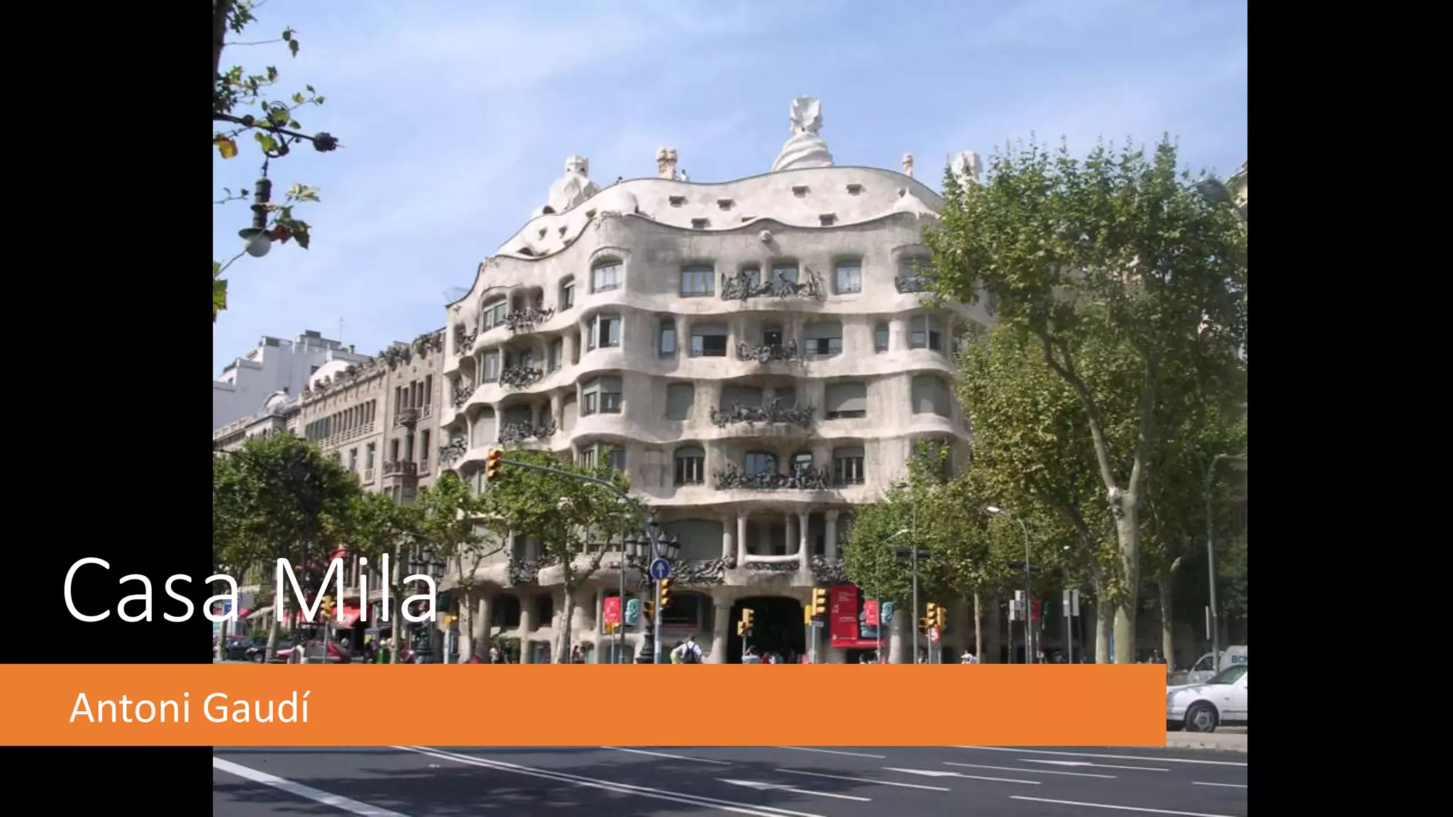 Casa Mila
Antoni Gaudí
 