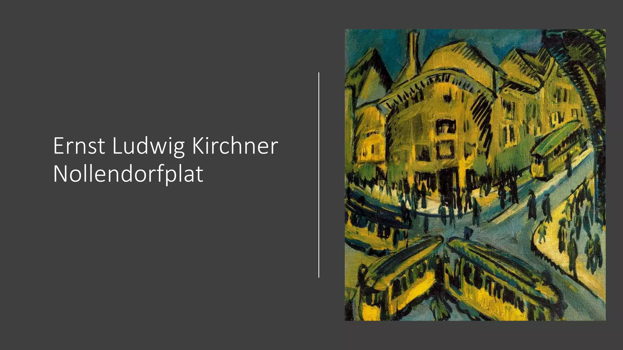 Ernst Ludwig Kirchner
Nollendorfplat
 