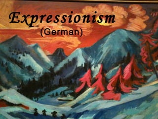 Expressionism
   (German)
 