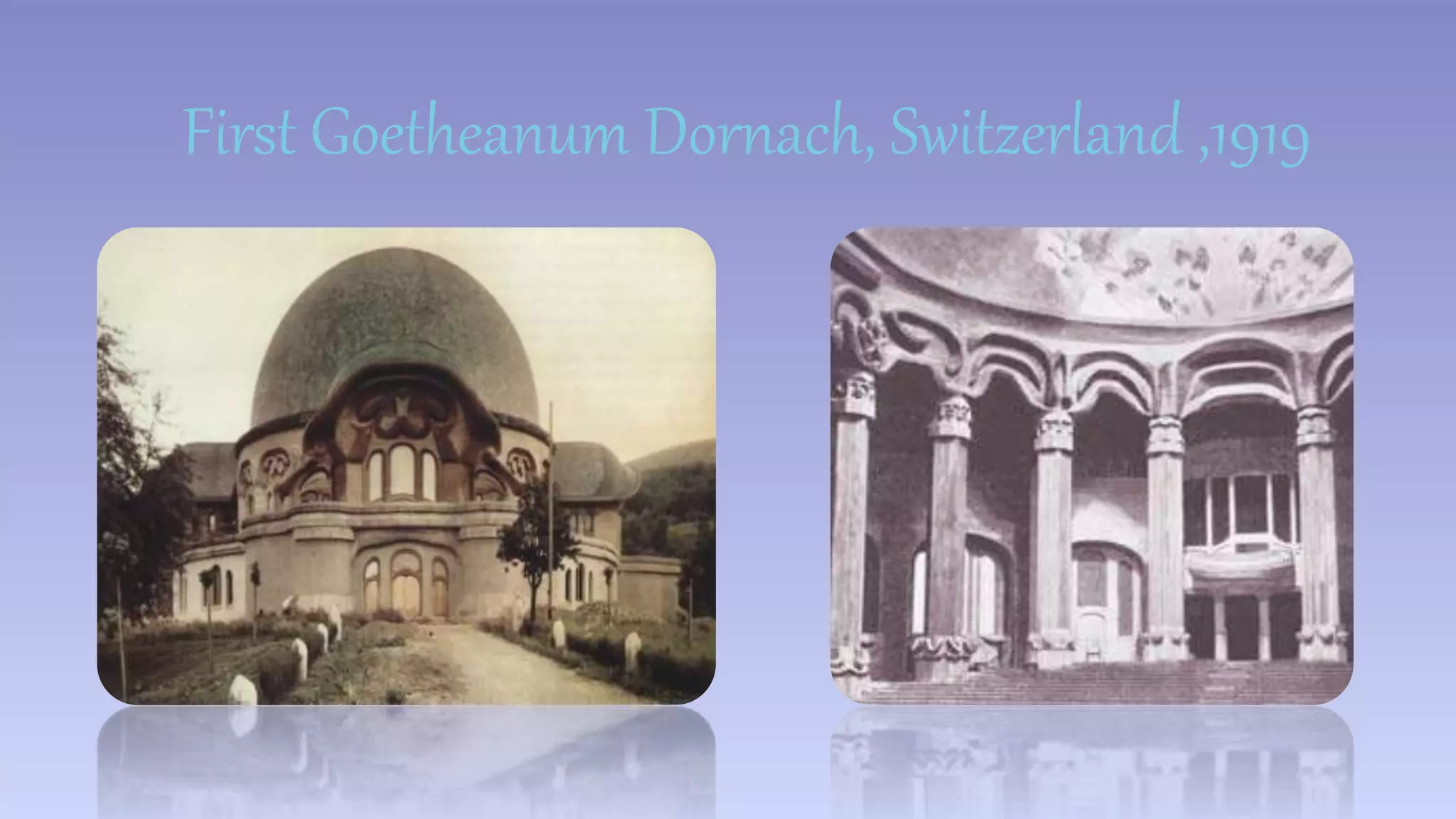 First Goetheanum Dornach, Switzerland ,1919 
 