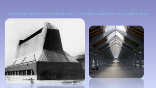 Steinberg hat factory, Herrmann & Co, Luckenwalde (1921-1923) with a strict 
 