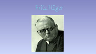 Fritz Höger 
 