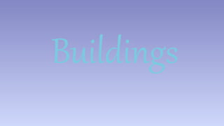 Buildings 
 