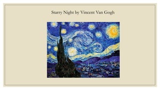 Starry Night by Vincent Van Gogh
 