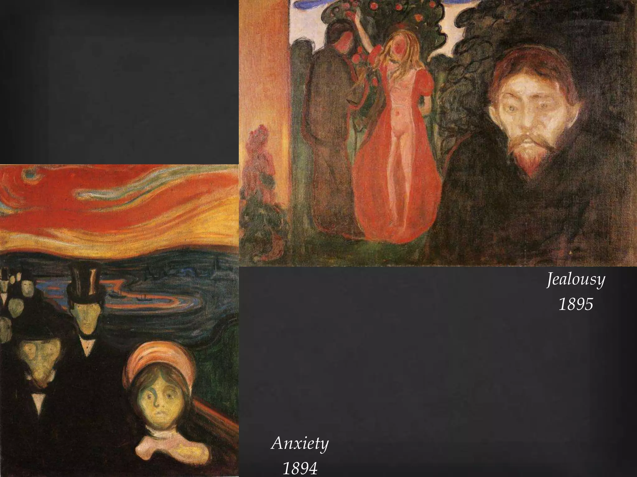 Jealousy
            1895




Anxiety
 1894
 