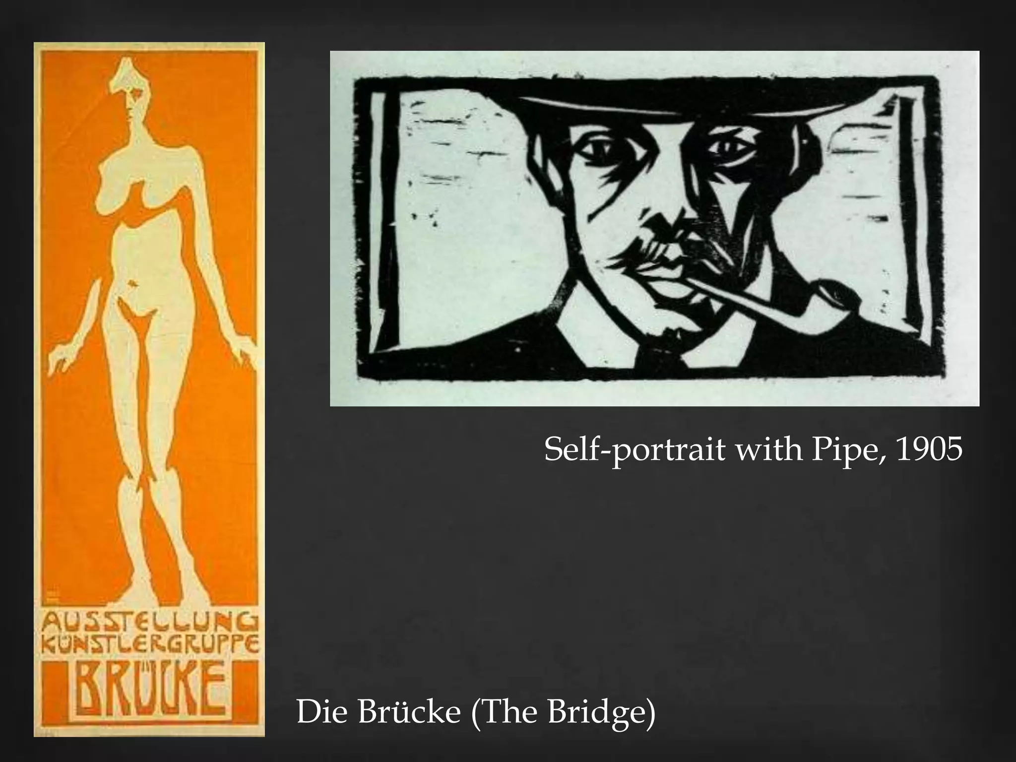 Self-portrait with Pipe, 1905




Die Brücke (The Bridge)
 