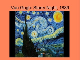 Van Gogh: Starry Night, 1889
 