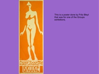 This is a poster done by Fritz Bleyl
that was for one of the Groups
exhibitions.
 