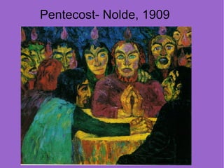 Pentecost- Nolde, 1909
 