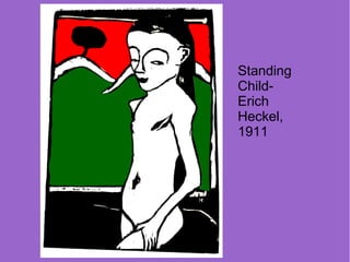 Standing
Child-
Erich
Heckel,
1911
 