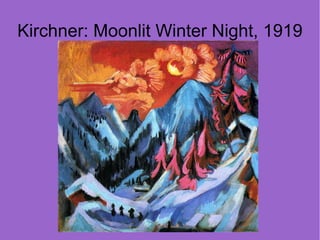 Kirchner: Moonlit Winter Night, 1919
 