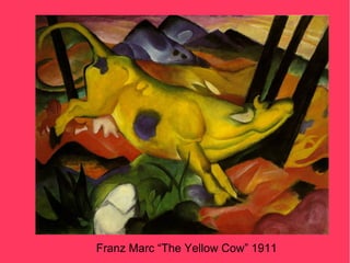 Franz Marc “The Yellow Cow” 1911
 