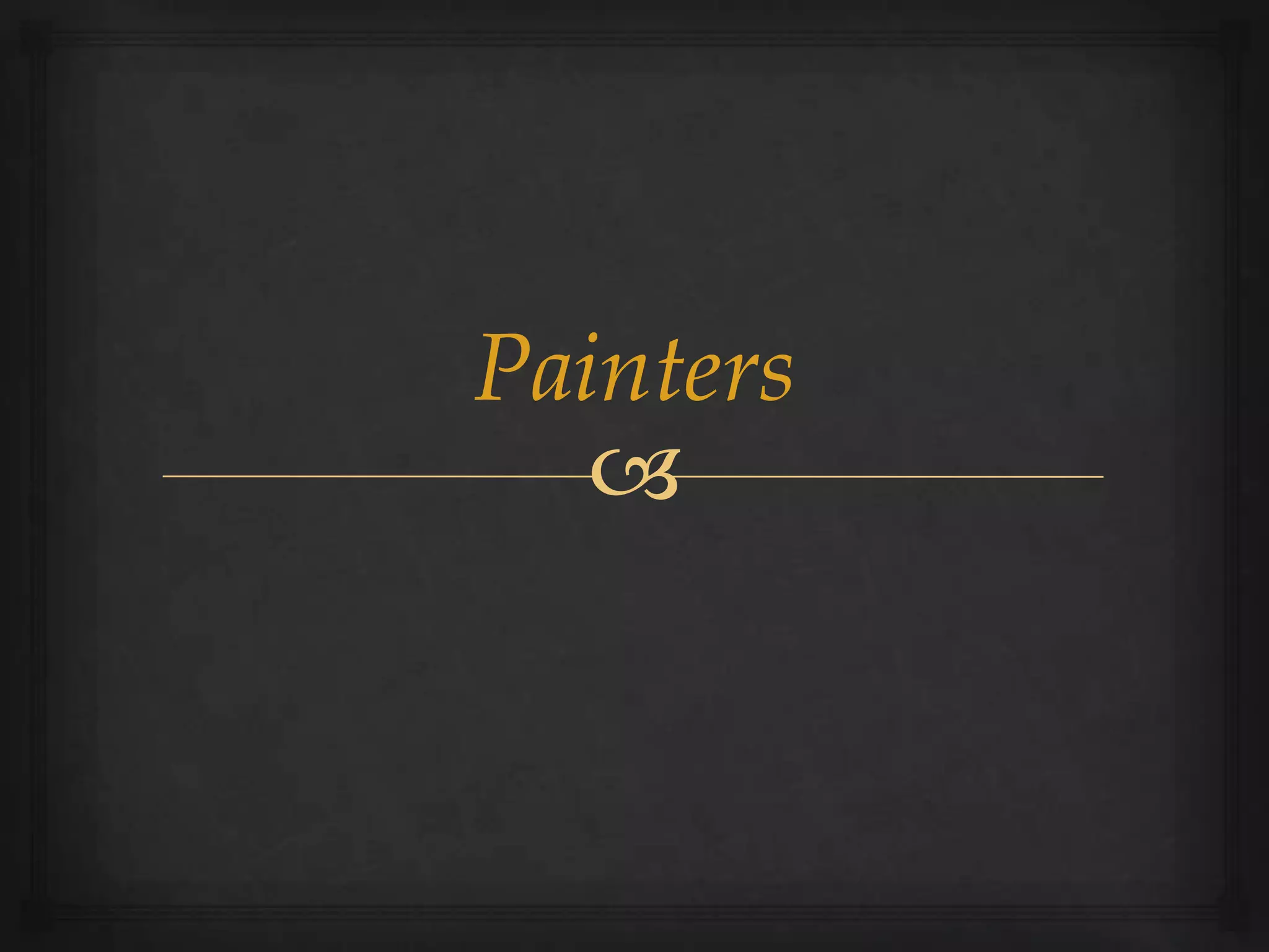 Painters
   
 