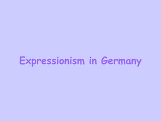 Expressionism in Germany 