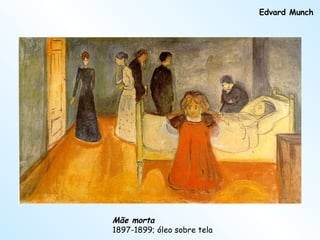 Mãe morta 1897-1899; óleo sobre tela   Edvard Munch 