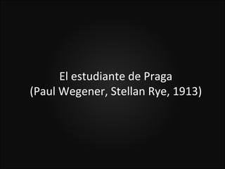 El estudiante de Praga
(Paul Wegener, Stellan Rye, 1913)
 