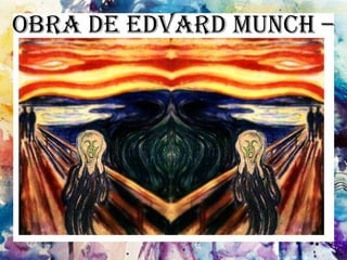 Obra de Edvard Munch –
O Grito
 