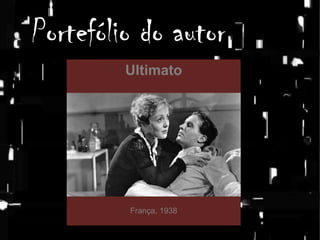 Portefólio do autor
Ultimato

França, 1938

 
