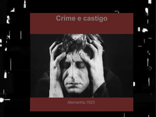 Crime e castigo

Alemanha,1923

 