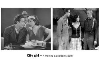 City girl – A menina da cidade (1930)

 