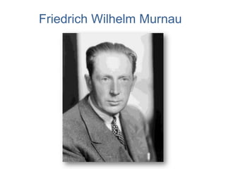 Friedrich Wilhelm Murnau

 