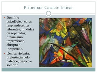 Principais Características
 Domínio
psicológico; cores
resplandecentes,
vibrantes, fundidas
ou separadas;
dinamismo
improvisado,
abrupto e
inesperado.
 técnica violenta,
preferência pelo
patético, trágico e
sombrio.
 