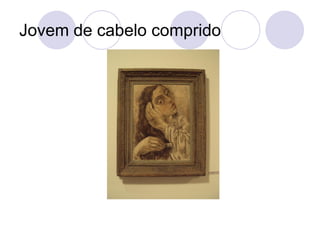 Jovem de cabelo comprido
 