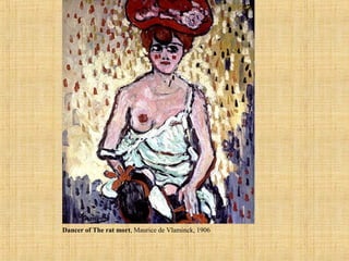 Dancer of The rat mort, Maurice de Vlaminck, 1906
 