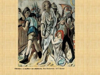 Christo e a mulher em adultério, Max Beckaman, 1917 Berber
 