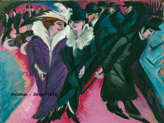 Kirchner, - Street (1913) 
 