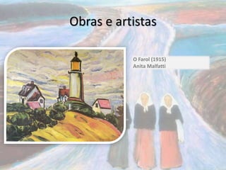 Obras e artistas
O Farol (1915)
Anita Malfatti
 